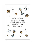 Life Is Too Short To Not Have Mimosas Before The Weekend