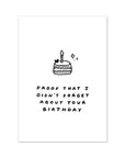 Proof That I Didn't Forget About Your Birthday