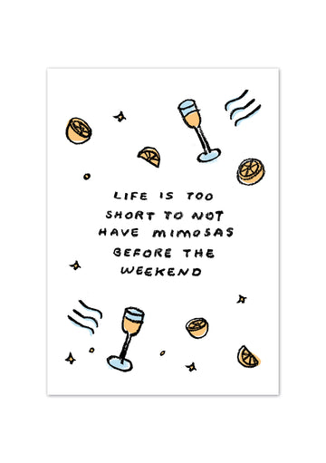 Life Is Too Short To Not Have Mimosas Before The Weekend